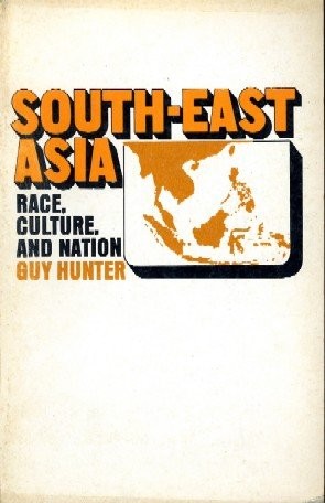 SOUTH-EAST ASIA–RACE, CULTURE, AND NATION By Guy Hunter & Institute Of Race