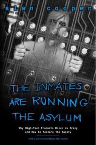 The Inmates Are Running the Asylum: Why H- Alan Cooper, 9780672326141, paperback