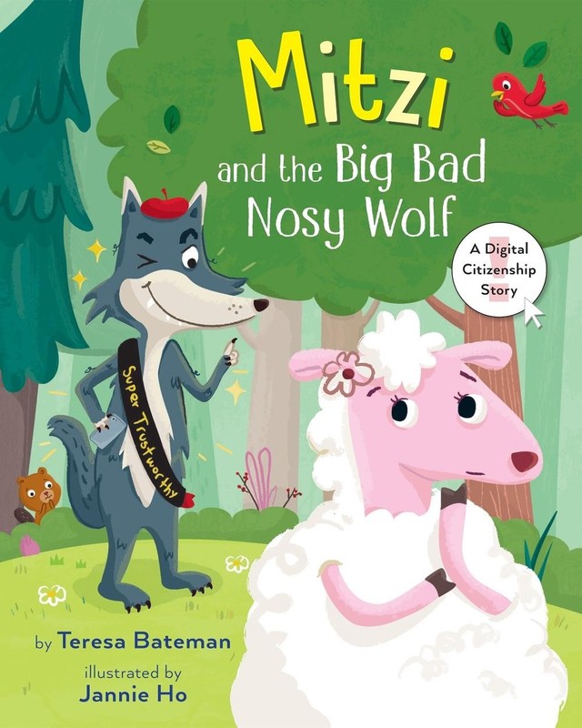 Mitzi and the Big Bad Nosy Wolf: A Digital Citizenship Story by Teresa Bateman (