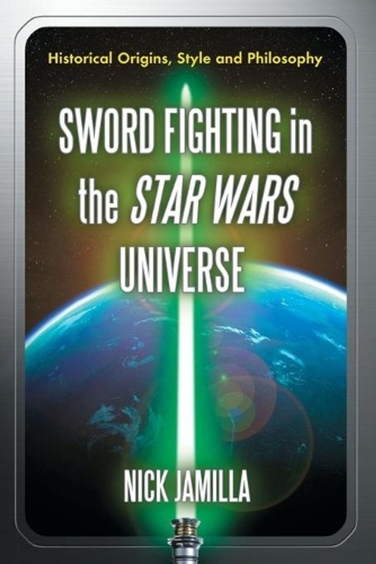 Sword Fighting in the Star Wars Universe: Historical Origins, Style and Philosop