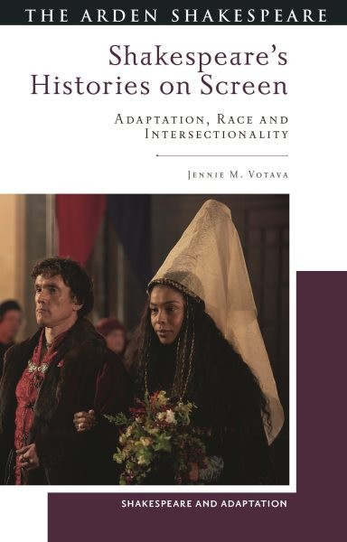 Shakespeare’s Histories on Screen : Adaptation, Race and Intersectionality, P…