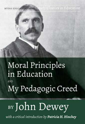 Moral Principles in Education and My Pedagogic Creed, Paperback by Dewey, Joh…