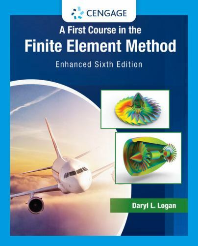 A First Course in the Finite Element Method: Enhanced Edition by Logan, Daryl L