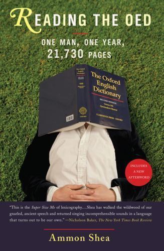Reading the OED: One Man, One Year, 21,730 Pages by Shea, Ammon