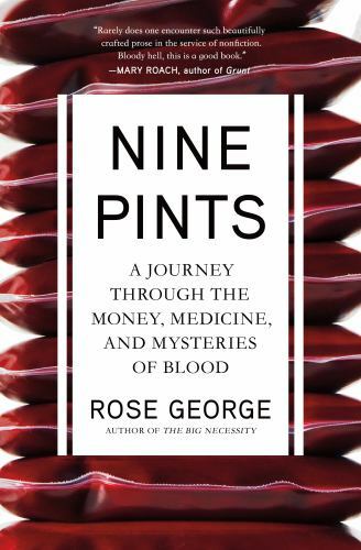 Nine Pints: A Journey Through the Money, Medicine, and Mysteries of Blood, Georg