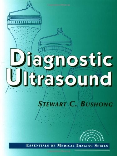 DIAGNOSTIC ULTRASOUND: ESSENTIALS OF MEDICAL IMAGING By Stewart C. Bushong *VG+*