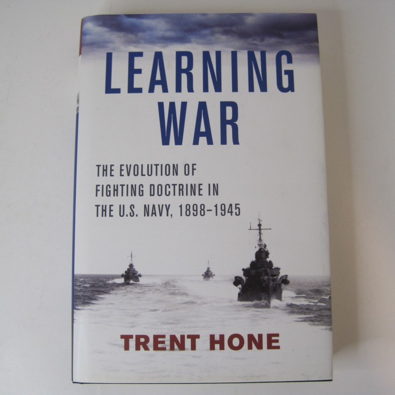 Learning War: The Evolution of Fighting Doctrine in the U.S. Navy, 1898-1945 HC