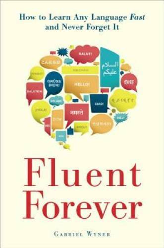 Fluent Forever: How to Learn Any Language Fast and Never Forget It – GOOD