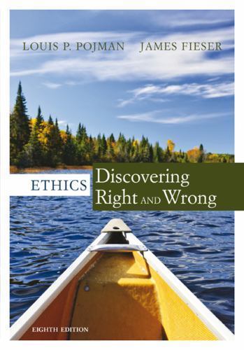 Ethics: Discovering Right and Wrong by Pojman, Louis P., Fieser, James