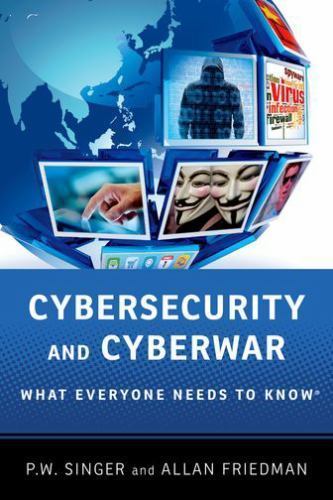 Cybersecurity and Cyberwar: What Everyone Need- paperback, 0199918112, PW Singer