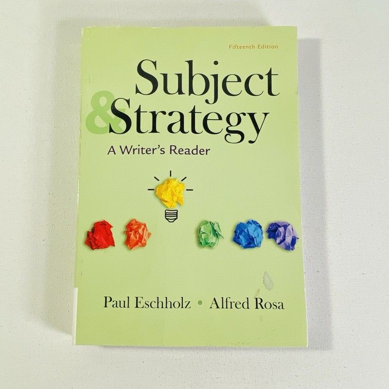 Subject and Strategy A Writer’s Reader by Paul Eschholz and Alfred Rosa 2018 PB