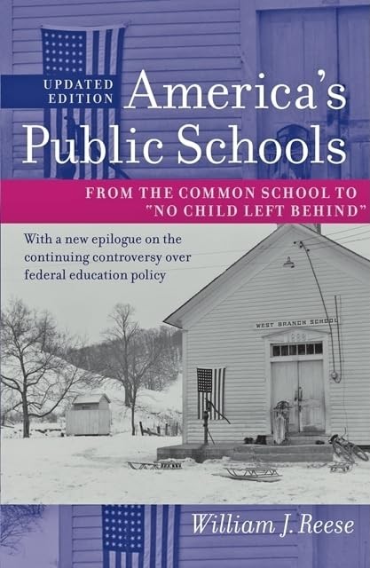 America’s Public Schools: From the Common School to “No Child Left Behind” (…