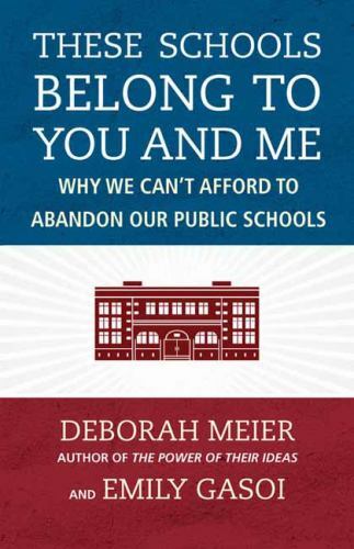 These Schools Belong to You and Me, by Deborah Meier & Emily Gasoi, Like New