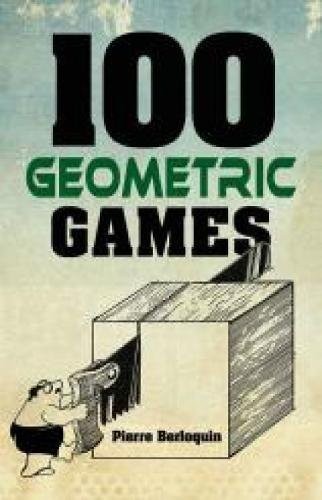 100 GEOMETRIC GAMES (DOVER BOOKS ON RECREATIONAL MATH) By Pierre Berloquin NEW