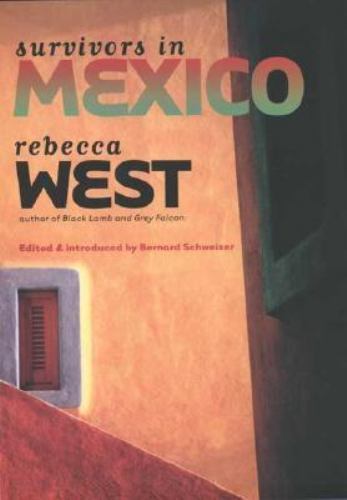 Survivors in Mexico Rebecca West, Bernard Schweizer hardcover Used – Like New