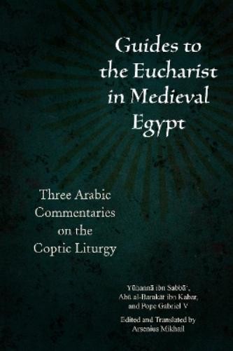 Yūḥannā ibn Sabbā‘ Abū al-Barakāt ibn Kabar Ga Guides to the Euchar (Paperback)