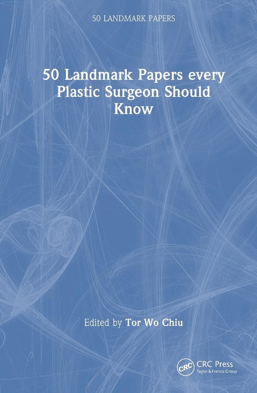 50 Landmark Papers every Plastic Surgeon Should Know by Tor Wo Chiu Hardcover Bo
