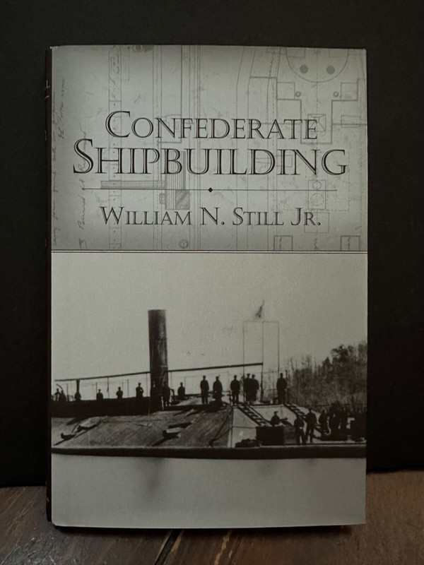 STILL, WILLIAM N. Confederate Shipbuilding / William N. Still, Jr. 1987