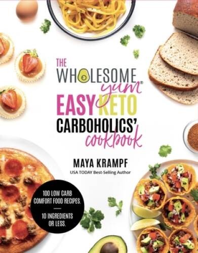 The Wholesome Yum Easy Keto Carboholics Cookbook: 100 Low Carb Comf – VERY GOOD