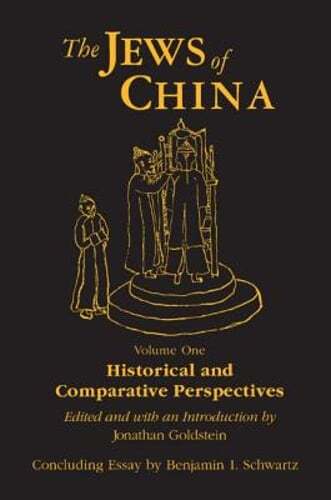 The Jews of China: v. 1: Historical and Comparative Perspectives by Goldstein