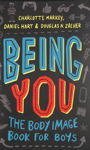 Being You: The Body Image Book for Boys – Markey, Charlotte,Hart, Daniel,Zacher,