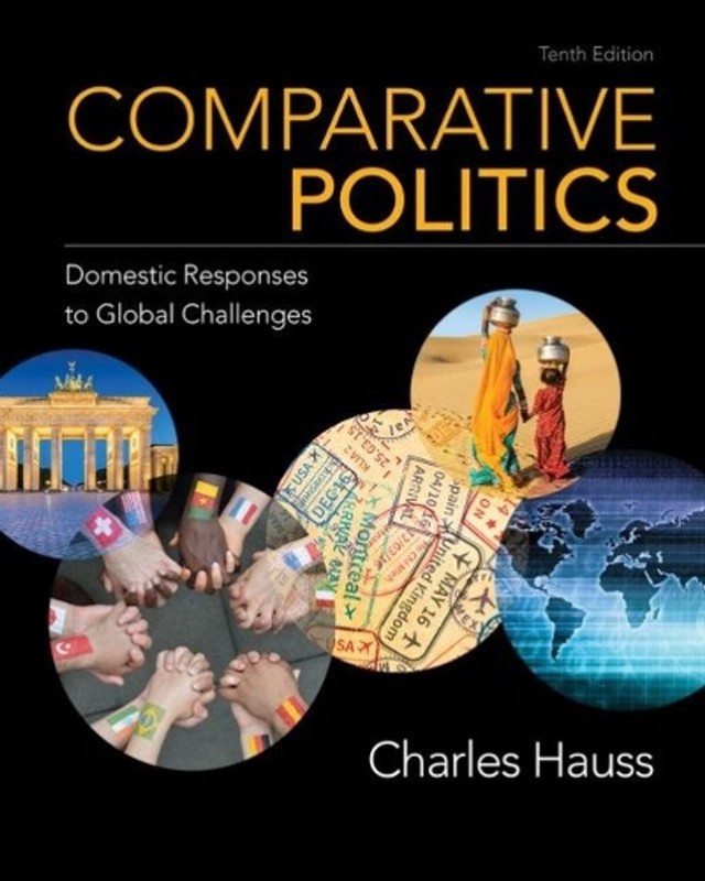 Comparative Politics: Domestic Responses to Global Challenges by Charles Hauss (
