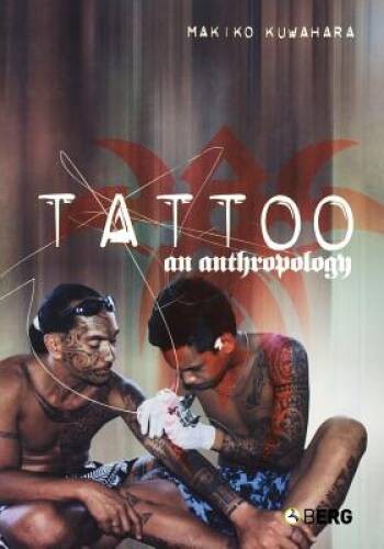 Tattoo: An Anthropology – Paperback By Kuwahara, Makiko – GOOD