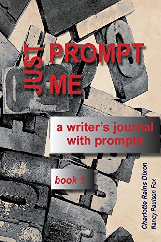 JUST PROMPT ME: A WRITER’S JOURNAL WITH PROMPTS (JUST By Charlotte Rains Dixon