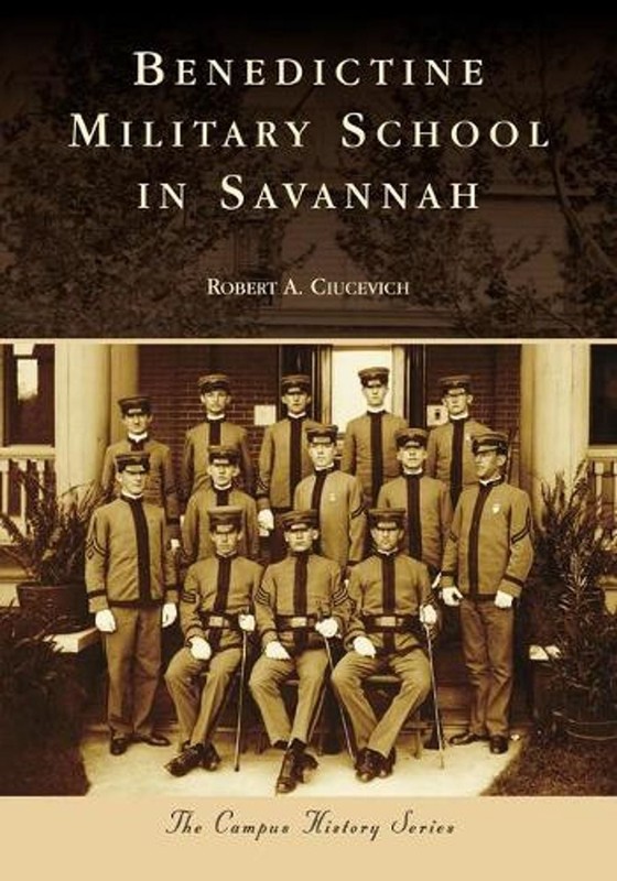 Benedictine Military School in Savannah by Robert A. Ciucevich (English) Paperba