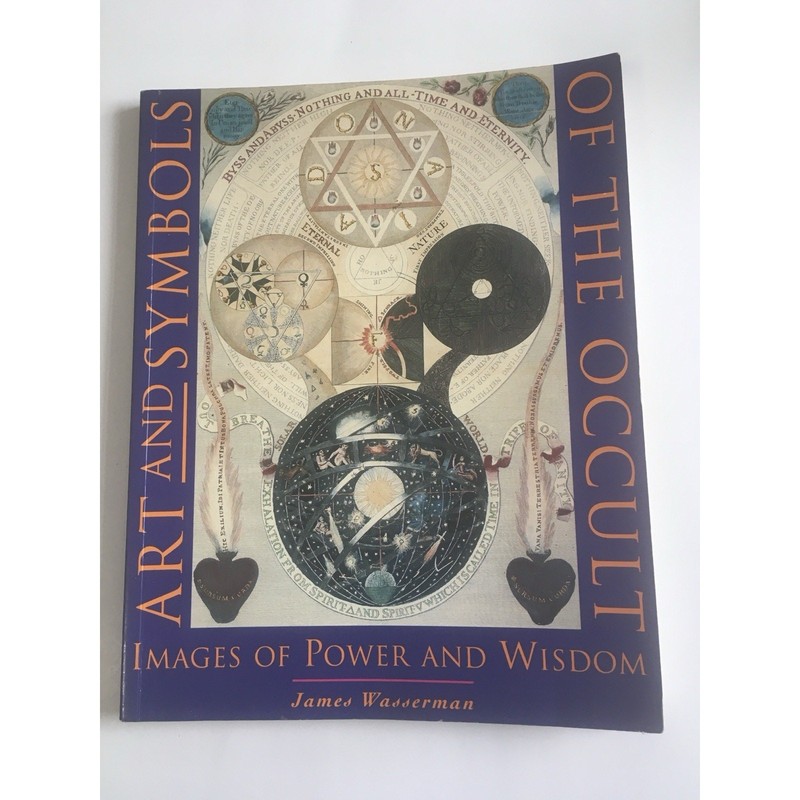 Art and Symbols of the Occult : Images of Power and Wisdom by James Wasserman