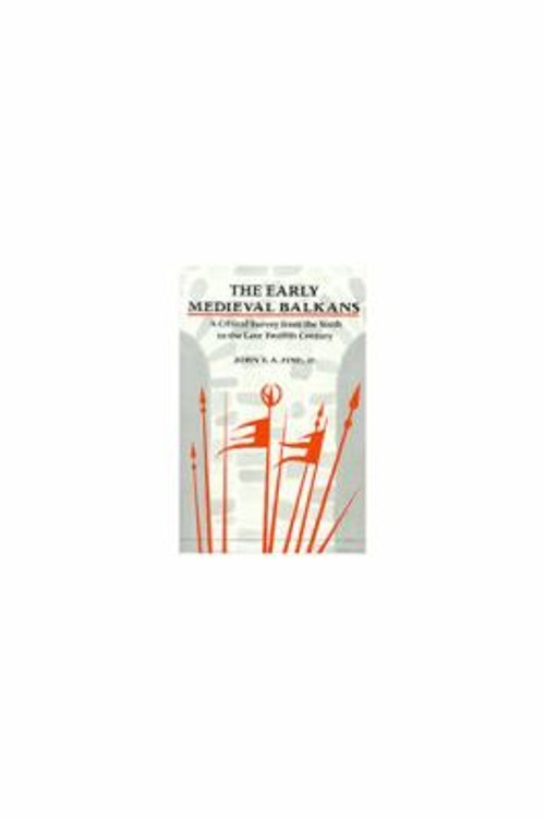The Early Medieval Balkans : A Critical Survey from the Sixth to