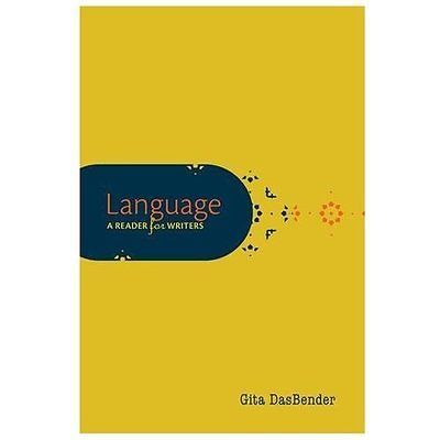 Language: A Reader for Writers by DasBender, Gita