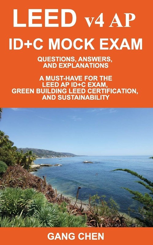 LEED v4 AP ID+C MOCK EXAM: Questions, Answers, and Explanations: A Must-Have…