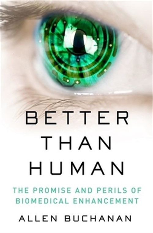 Better Than Human: The Promise and Perils of Enhancing Ourselves (Paperback or S