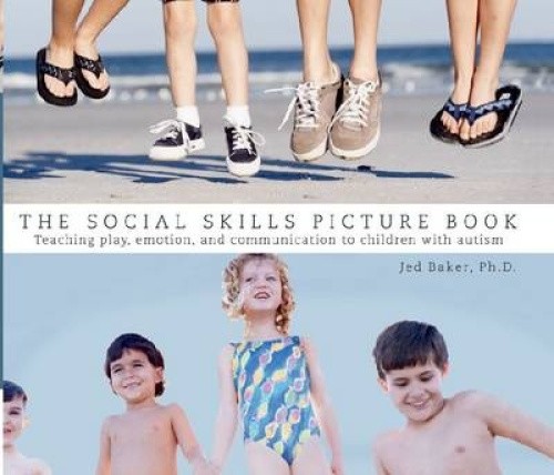 The Social Skills Picture Book: Teaching Play, Emotion, and Communication to