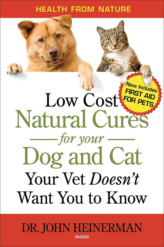 Low Cost Natural Cures for Your Dog and Cat Your Vet Doesn’t Want You to Kno…