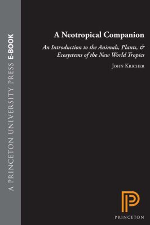 A Neotropical Companion : An Introduction to the Animals, Plants,