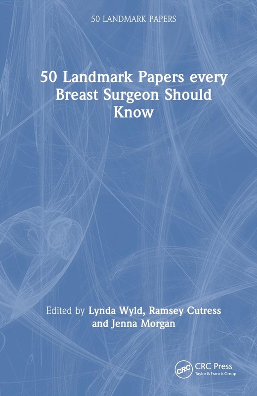 50 Landmark Papers every Breast Surgeon Should Know by Lynda Wyld Hardcover Book