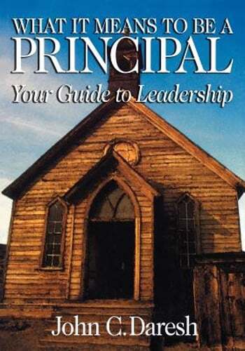 What It Means to Be a Principal: Your Guide to Leadership by John C C Daresh