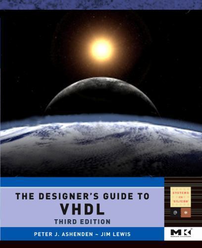 Systems on Silicon Ser.: Designer’s Guide to VHDL by Peter J. Ashenden (2008,…
