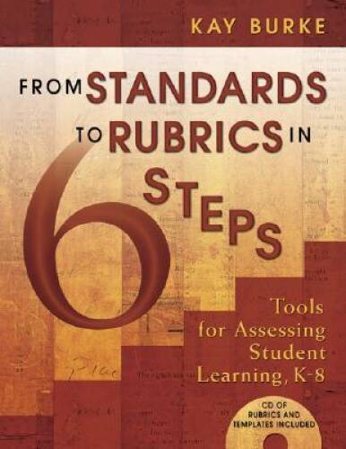 From Standards to Rubrics in Six Steps: Tools for Assessing Student Learn – GOOD