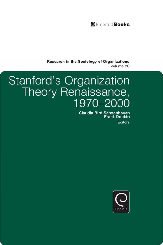 Stanford’s Organization Theory Renaissance, 1970-2000: The Stanford School 1970-