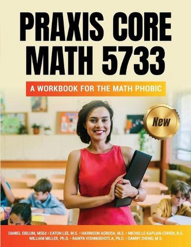 Praxis Core Math 5733: A Workbook for the Math Phobic by Daniel Eiblum (English)