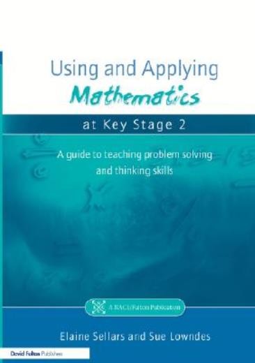 Using And Applying Mathematics At Key Stage 2: A Guide To Te…