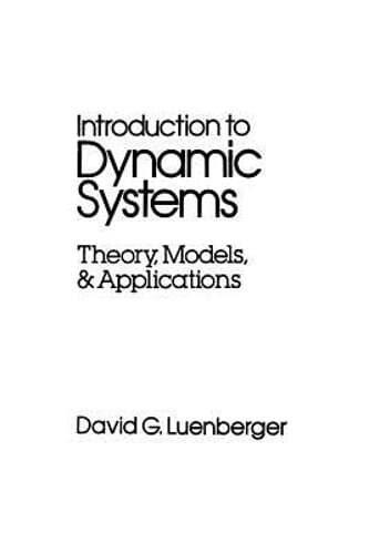 Introduction to Dynamic Systems: Theory, Models, and Applications by Luenberger