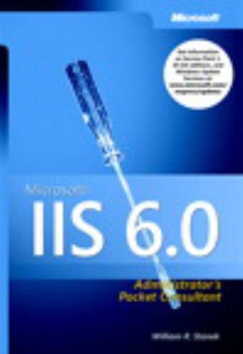 Microsoft® IIS 6.0 Administrator’s Pocket Consultant by William R. Stanek