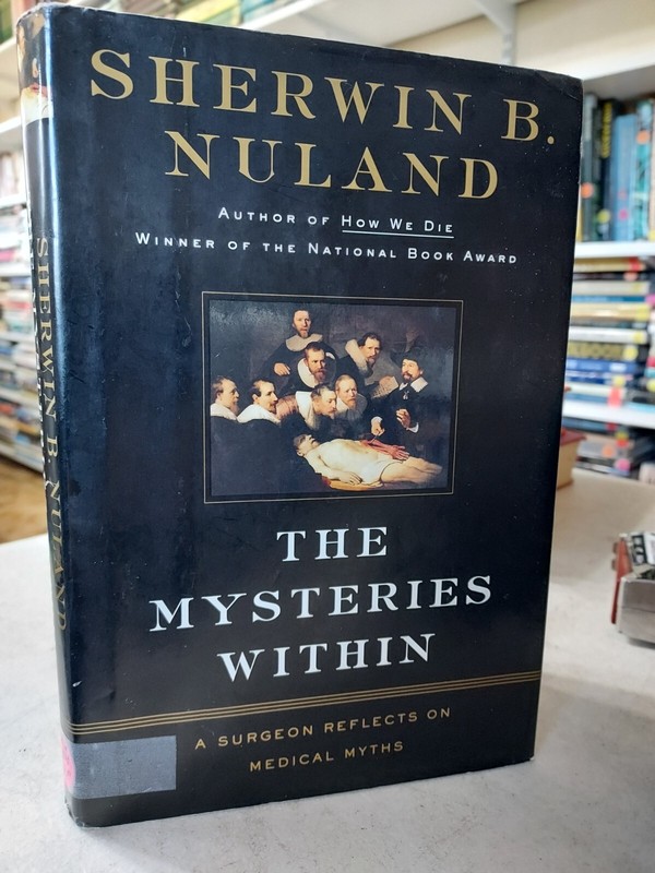 The Mysteries Within :A Surgeon Reflects on Medical Myths Nuland (2000,HCDJ) H2D