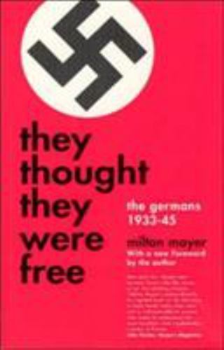 They Thought They Were Free: The Germans, 1933-45, Mayer, Milton, 9780226511924