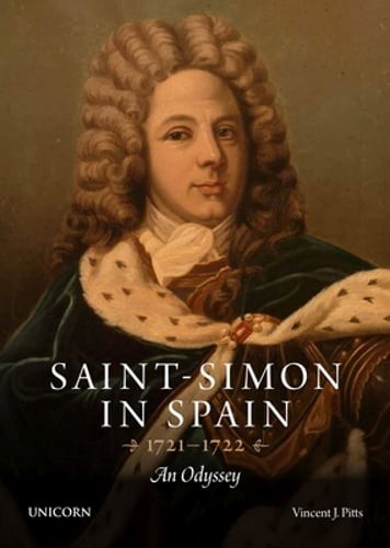 Saint-Simon in Spain 1721-1722: An Odyssey by Vincent Pitts: Used