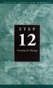 Step 12: Carrying the Message (Classic Step Pamphlet)